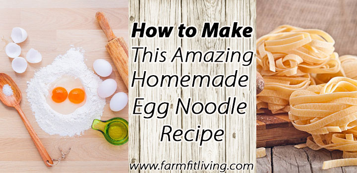How to Make this Homemade Egg Noodle Recipe