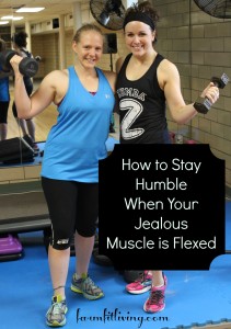 How to stay humble when your jealous muscle is flexed