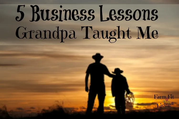 5 business lessons grandpa taught me