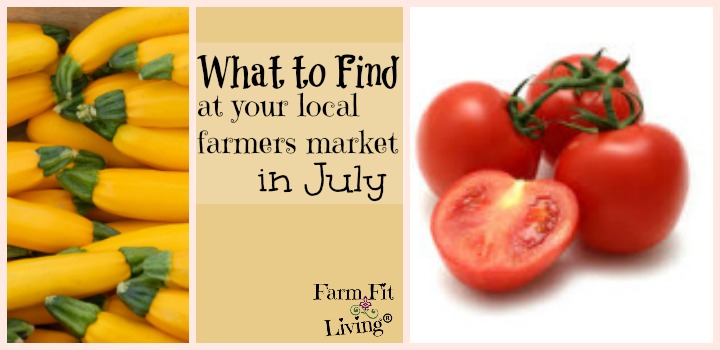 What to find at your Local Farmers Market in July