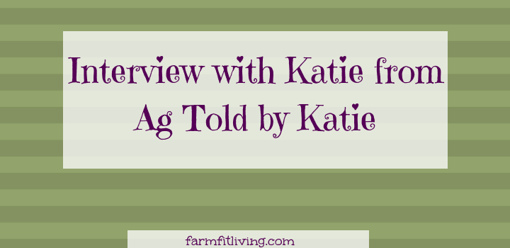 Interview with Katie from Ag Told by Katie