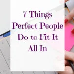 7 things perfect people do it fit it all in
