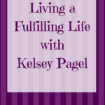 living a fulfilling life with Kelsey Pagel