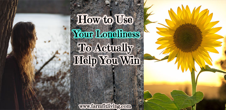 How to Use Your Loneliness to Actually Help You Win