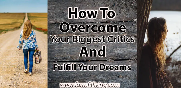 How to Overcome Your Biggest Critics and Fulfill Your Dreams